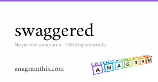 swaggered - 186 English anagrams