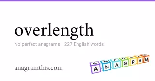 overlength - 227 English anagrams