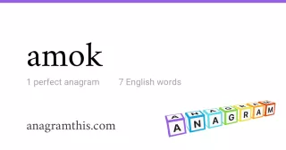 amok - 7 English anagrams