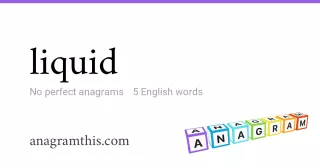 liquid - 5 English anagrams