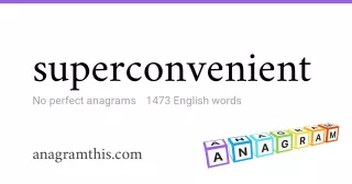 superconvenient - 1,473 English anagrams