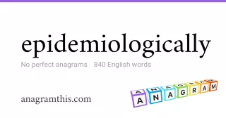 epidemiologically - 840 English anagrams