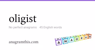 oligist - 45 English anagrams