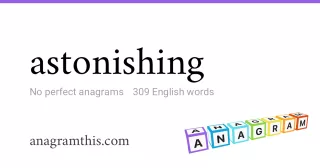 astonishing - 309 English anagrams