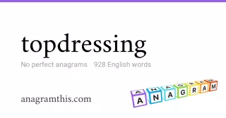 topdressing - 928 English anagrams