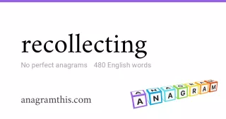 recollecting - 480 English anagrams