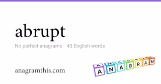 abrupt - 43 English anagrams
