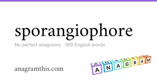 sporangiophore - 909 English anagrams