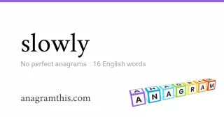 slowly - 16 English anagrams