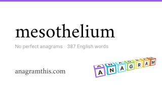 mesothelium - 387 English anagrams