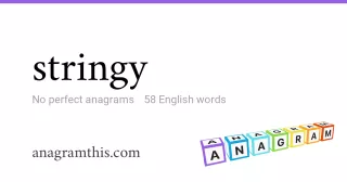 stringy - 58 English anagrams