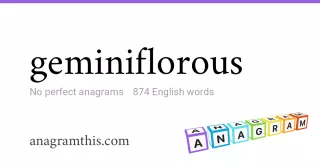 geminiflorous - 874 English anagrams