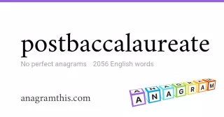 postbaccalaureate - 2,056 English anagrams