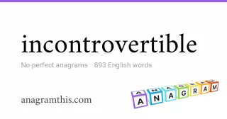 incontrovertible - 893 English anagrams