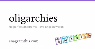 oligarchies - 595 English anagrams