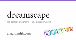 dreamscape - 367 English anagrams