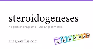 steroidogeneses - 905 English anagrams