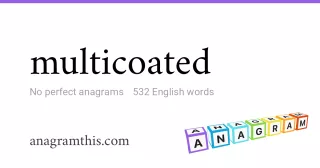 multicoated - 532 English anagrams