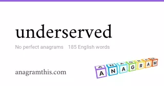 underserved - 185 English anagrams