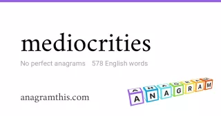 mediocrities - 578 English anagrams