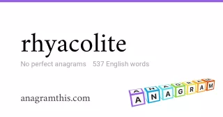 rhyacolite - 537 English anagrams