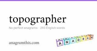 topographer - 293 English anagrams