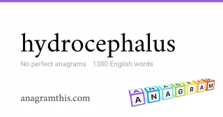 hydrocephalus - 1,380 English anagrams