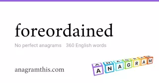 foreordained - 360 English anagrams