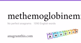 methemoglobinemia - 1,090 English anagrams