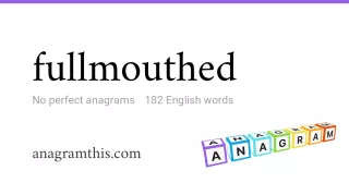 fullmouthed - 182 English anagrams