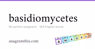 basidiomycetes - 965 English anagrams