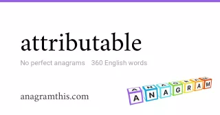 attributable - 360 English anagrams