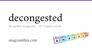 decongested - 241 English anagrams