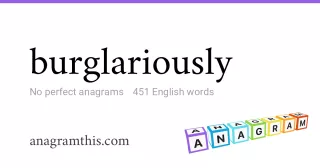 burglariously - 451 English anagrams