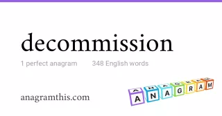 decommission - 348 English anagrams