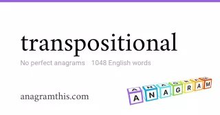 transpositional - 1,048 English anagrams