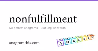 nonfulfillment - 300 English anagrams