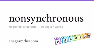 nonsynchronous - 150 English anagrams