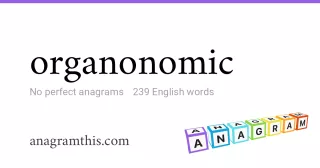 organonomic - 239 English anagrams