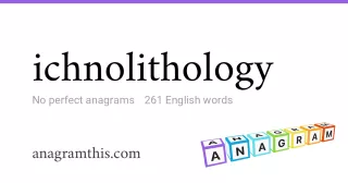 ichnolithology - 261 English anagrams