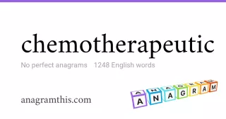 chemotherapeutic - 1,248 English anagrams