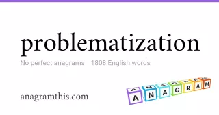 problematization - 1,808 English anagrams