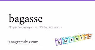 bagasse - 33 English anagrams