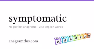 symptomatic - 342 English anagrams