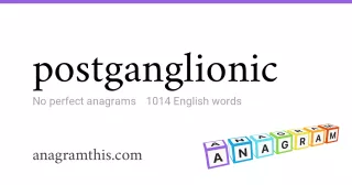 postganglionic - 1,014 English anagrams