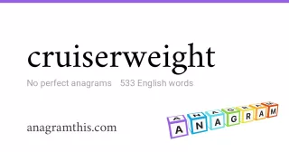 cruiserweight - 533 English anagrams