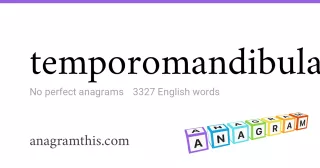 temporomandibular - 3,327 English anagrams