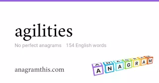 agilities - 154 English anagrams