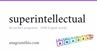 superintellectual - 2,598 English anagrams