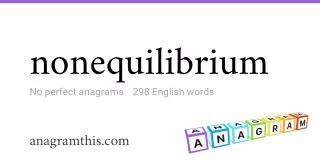 nonequilibrium - 298 English anagrams